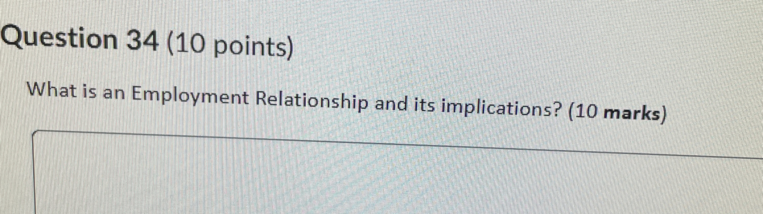  Question 34(10 points) What is an Employment Relationship and its implications?