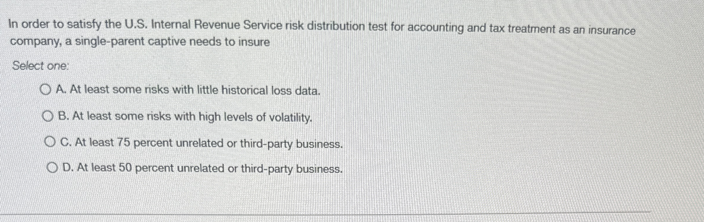  In order to satisfy the U.S. Internal Revenue Service risk distribution