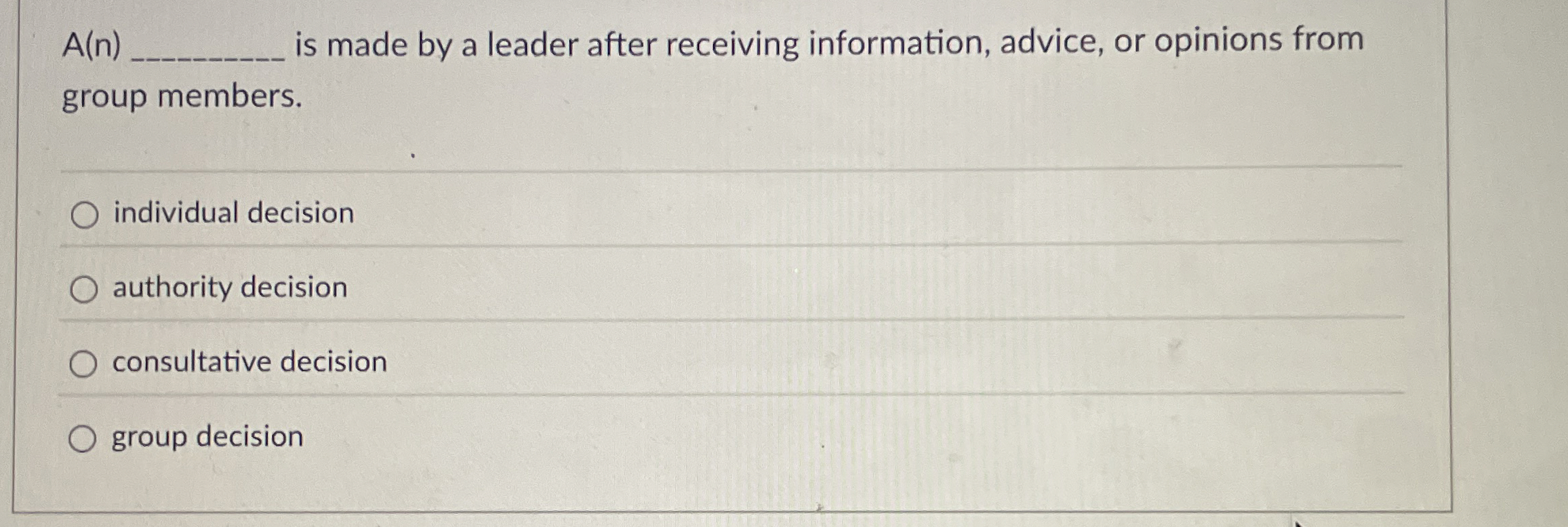  A(n) is made by a leader after receiving information, advice, or