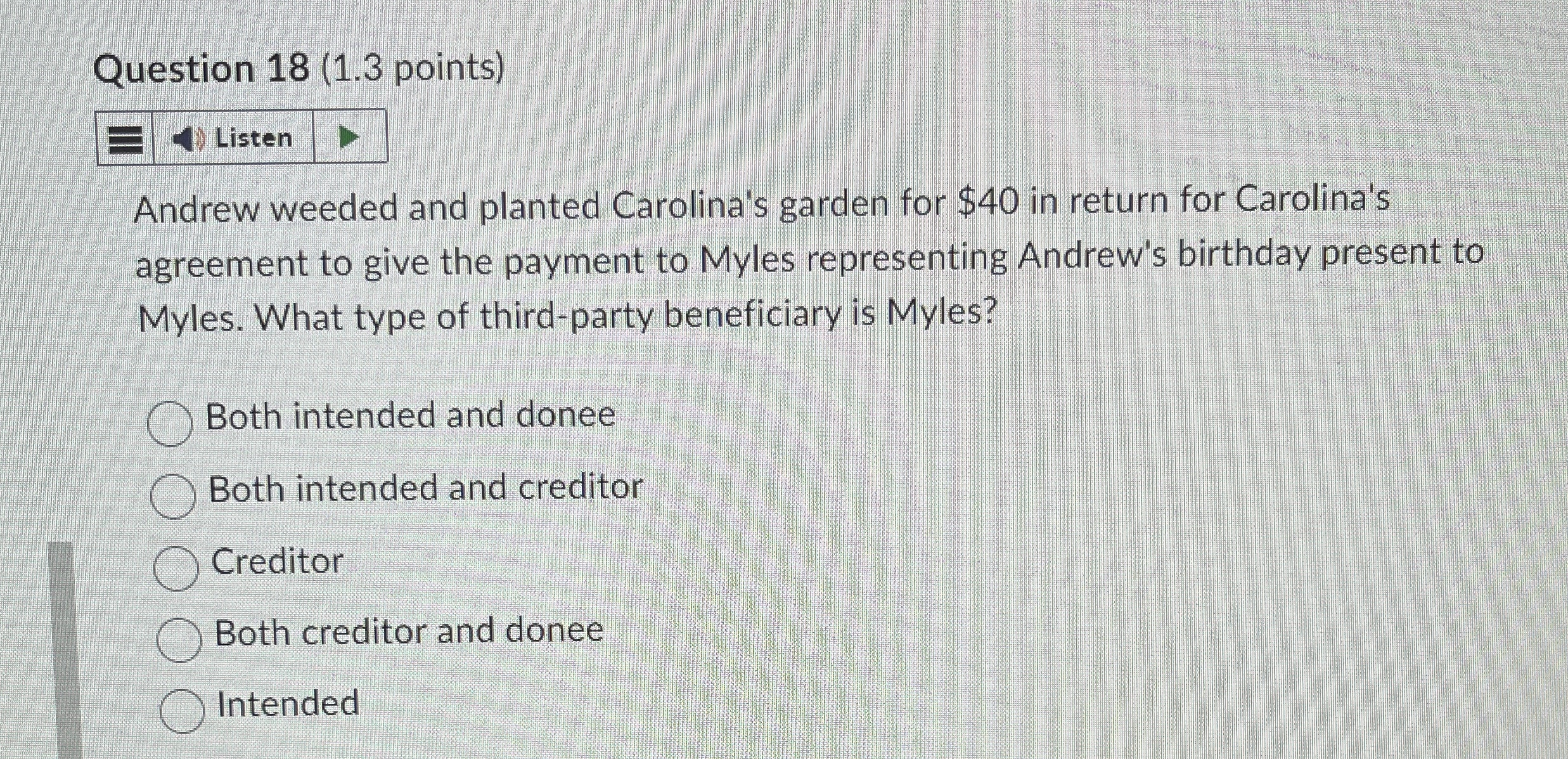  Question 18(1.3 points) Listen Andrew weeded and planted Carolina's garden for