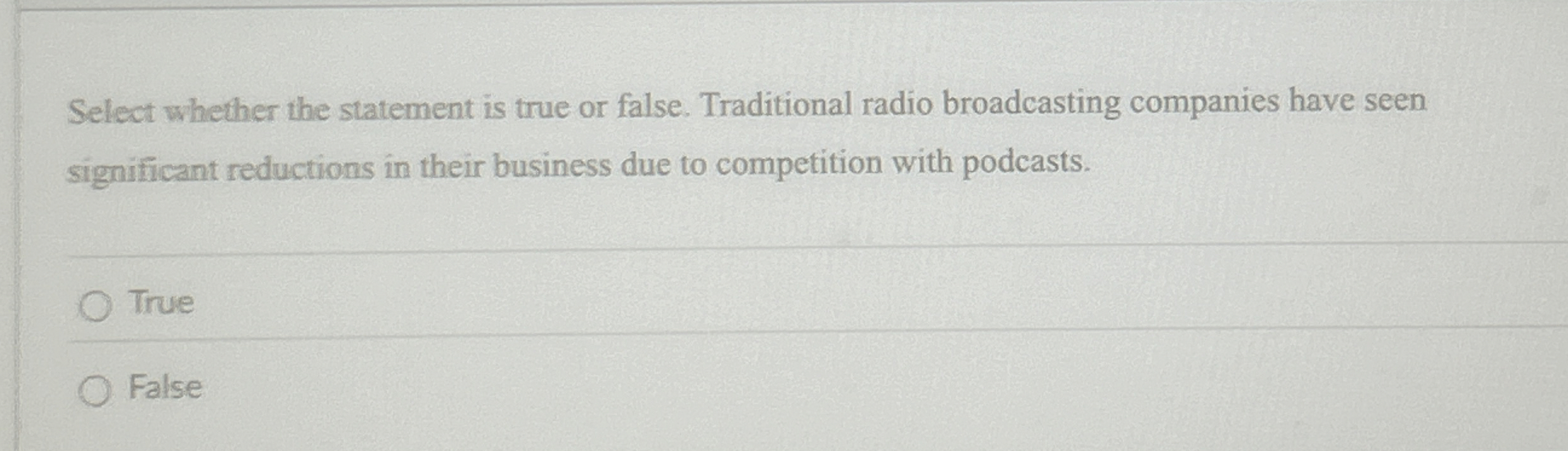  Select whether the statement is true or false. Traditional radio broadcasting