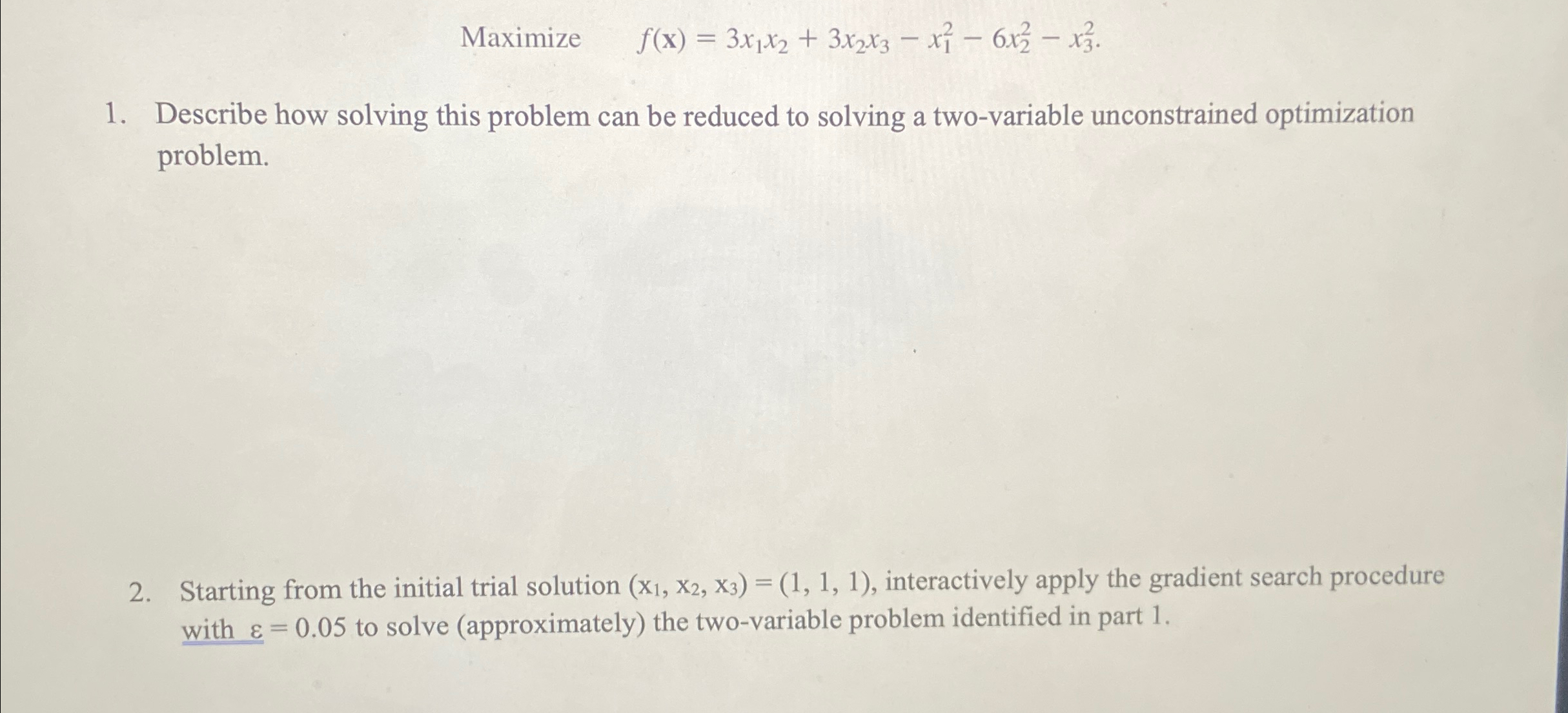  Maximize f(x)=3x1x2+3x2x3-x12-6x22-x32. Describe how solving this problem can be reduced to