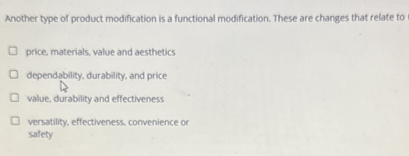  Another type of product modification is a functional modification. These are