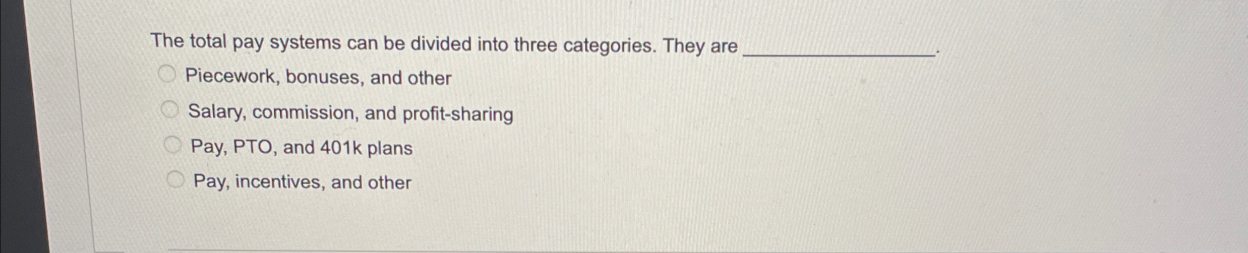 The total pay systems can be divided into three categories. They