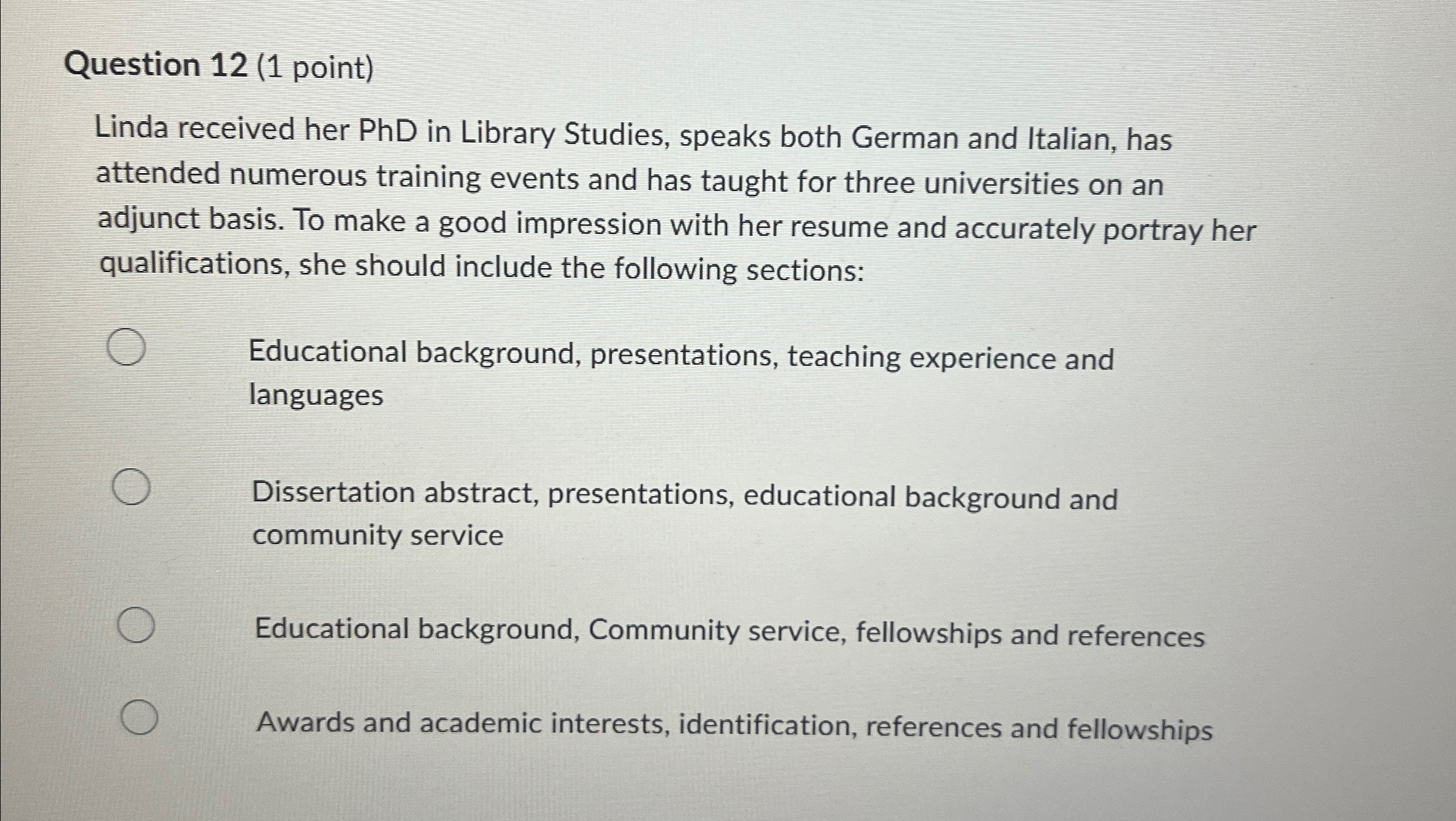  Question 12(1 point) Linda received her PhD in Library Studies, speaks