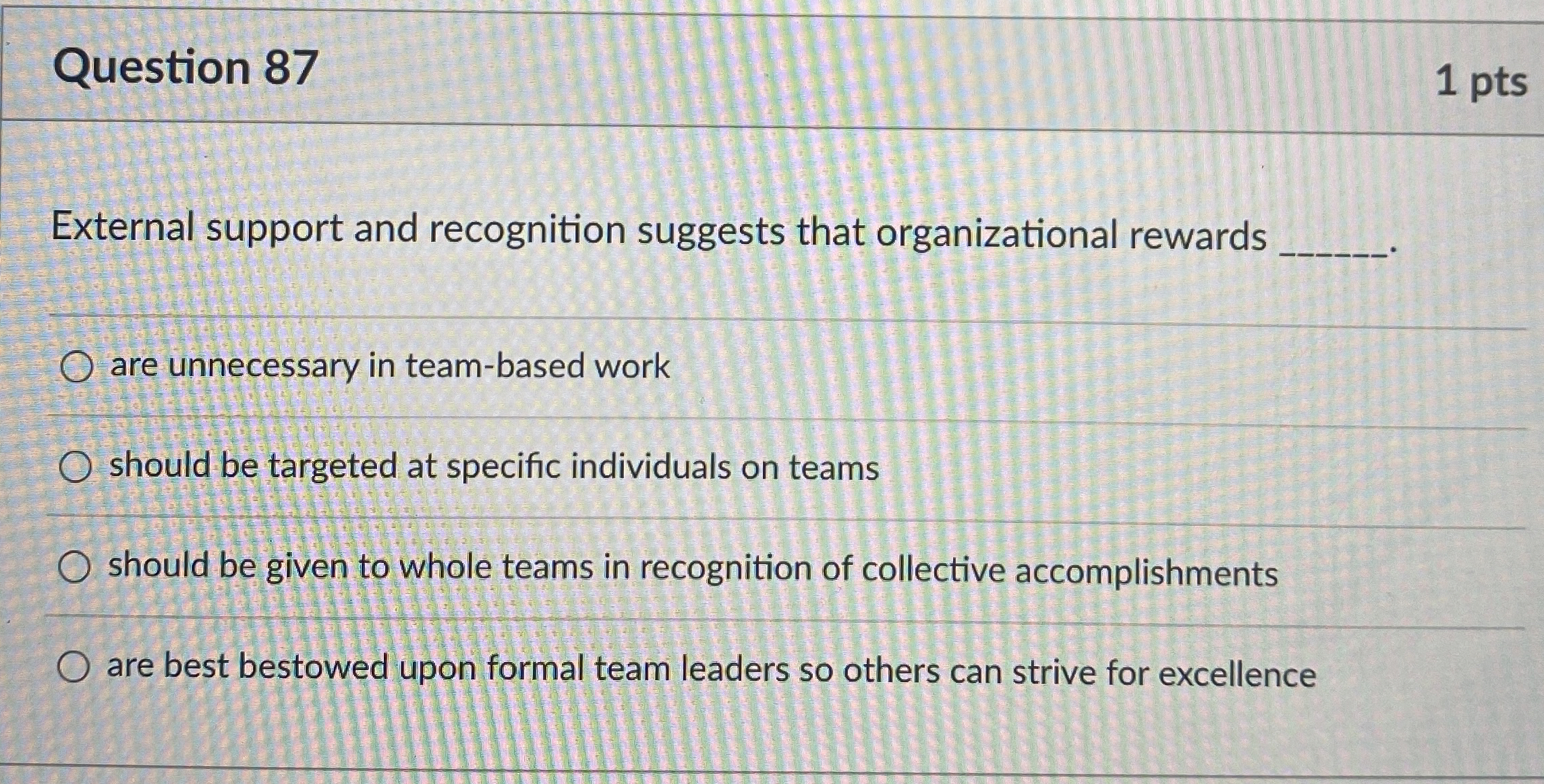  Question 87 1 pts External support and recognition suggests that organizational