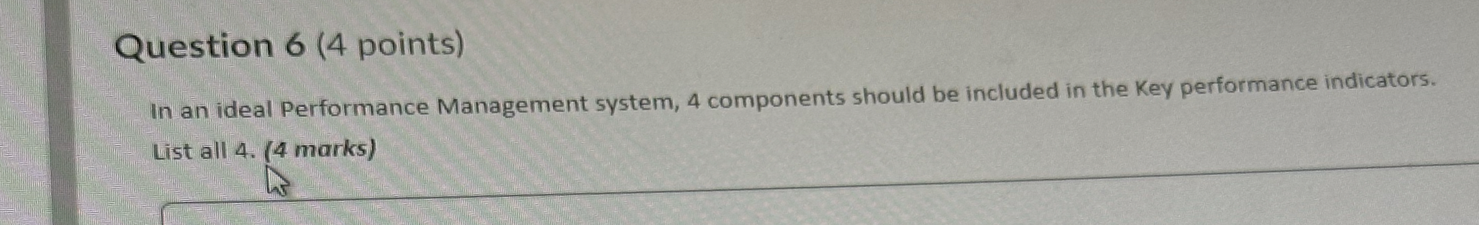  Question 6(4 points) In an ideal Performance Management system, 4 components