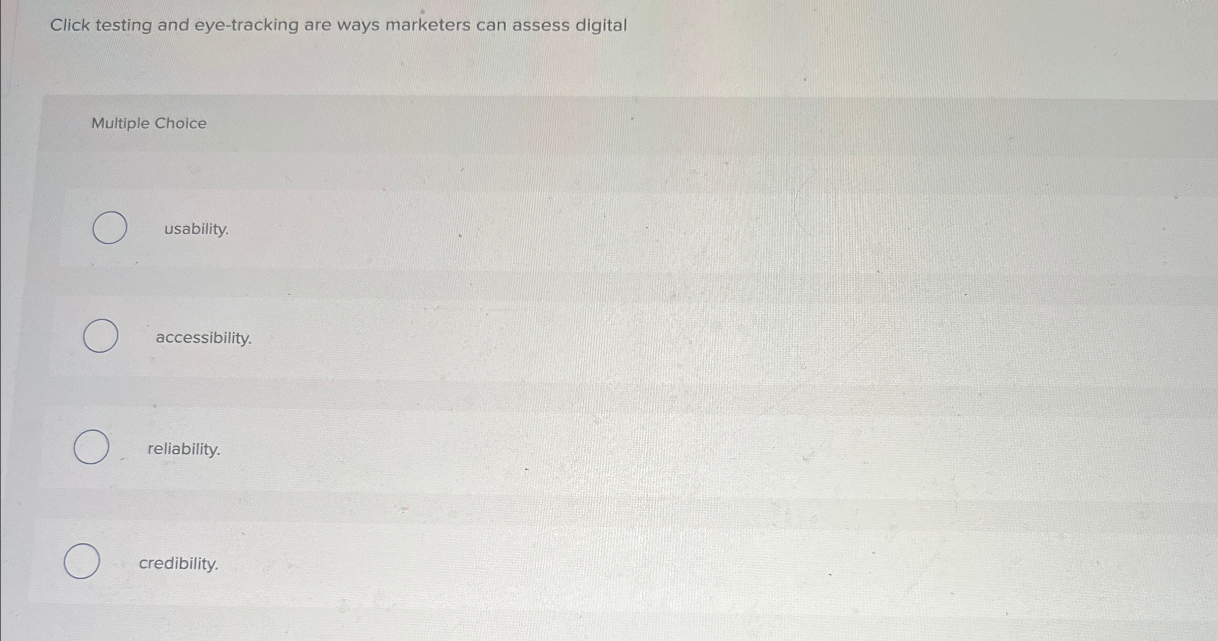  Click testing and eye-tracking are ways marketers can assess digital Multiple