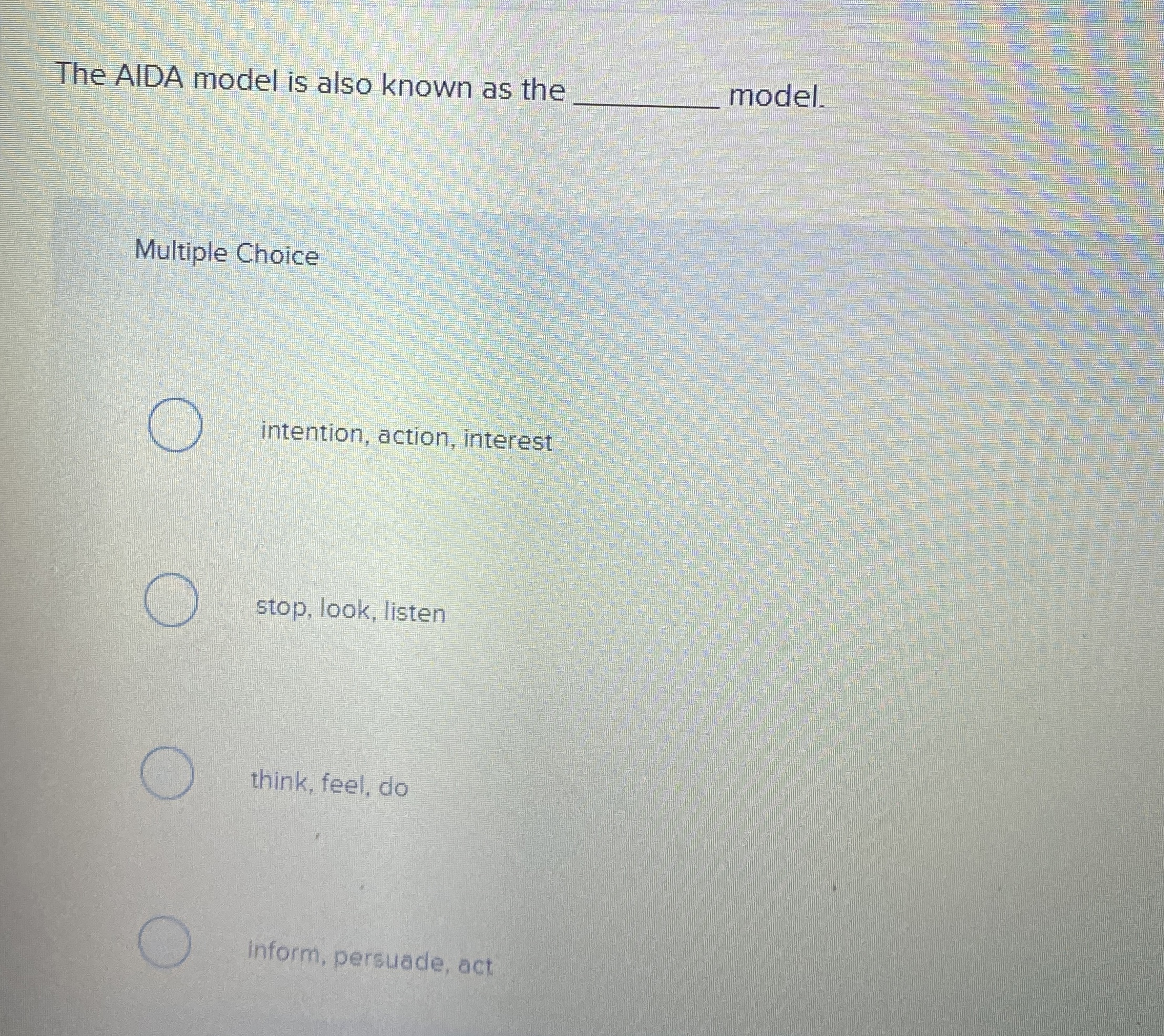  The AIDA model is also known as the model. Multiple Choice