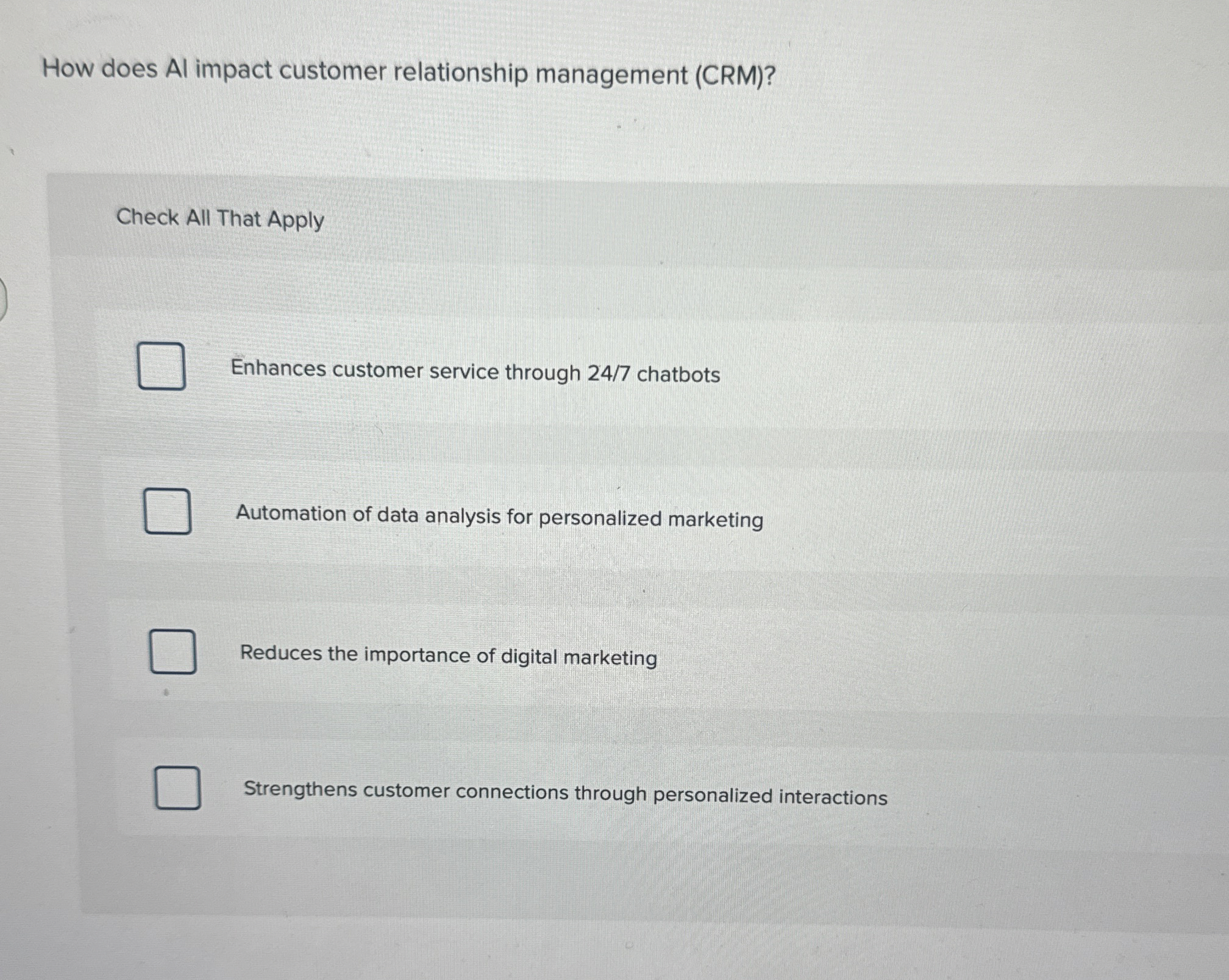  How does Al impact customer relationship management (CRM)? Check All That