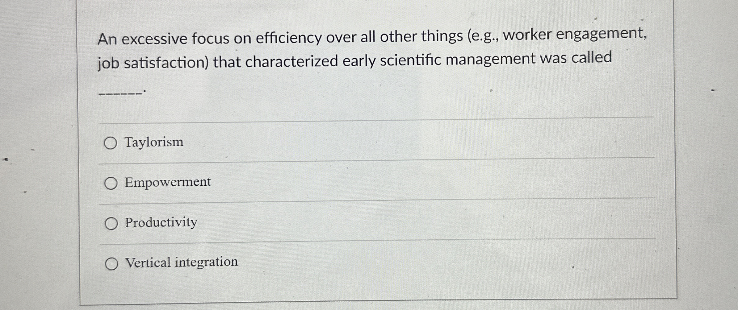  An excessive focus on efficiency over all other things (e.g., worker