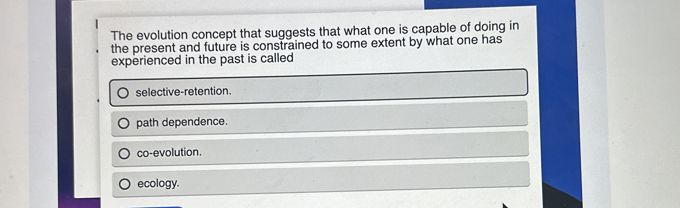  The evolution concept that suggests that what one is capable of