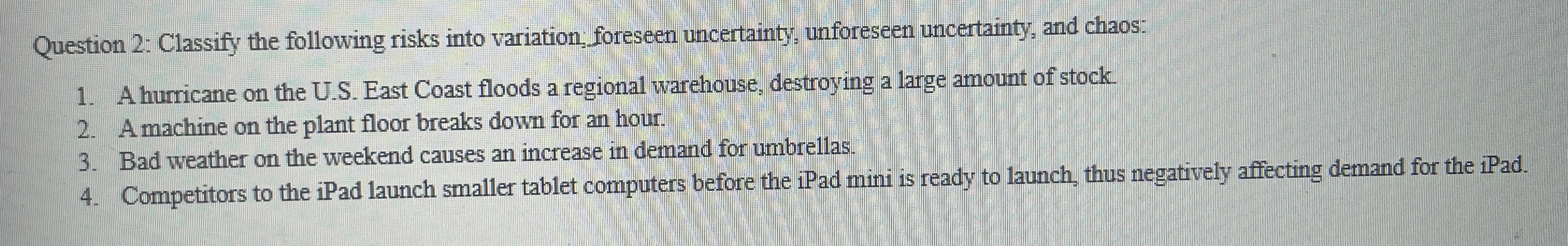  Question 2: Classify the following risks into variation: foreseen uncertainty, unforeseen