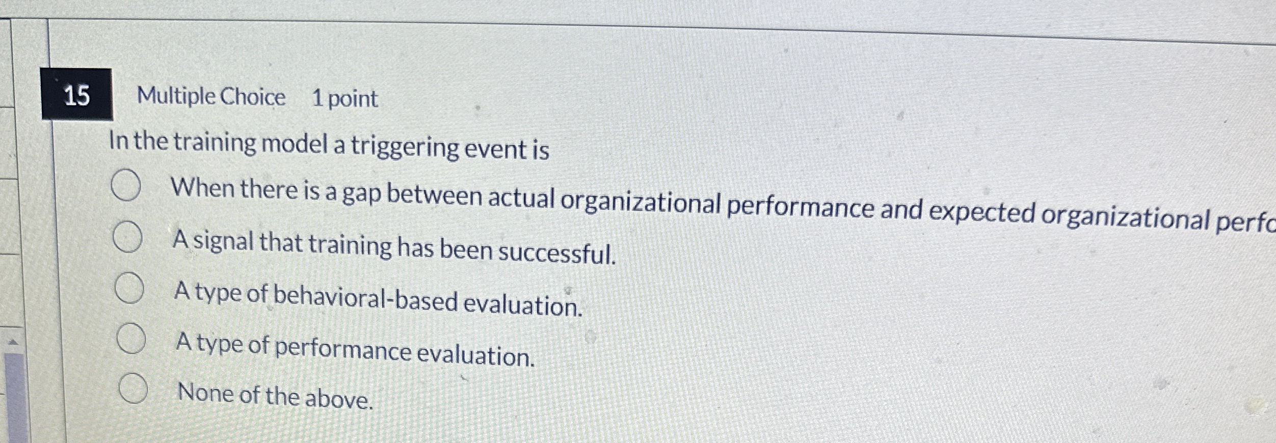  15 Multiple Choice 1 point In the training model a triggering