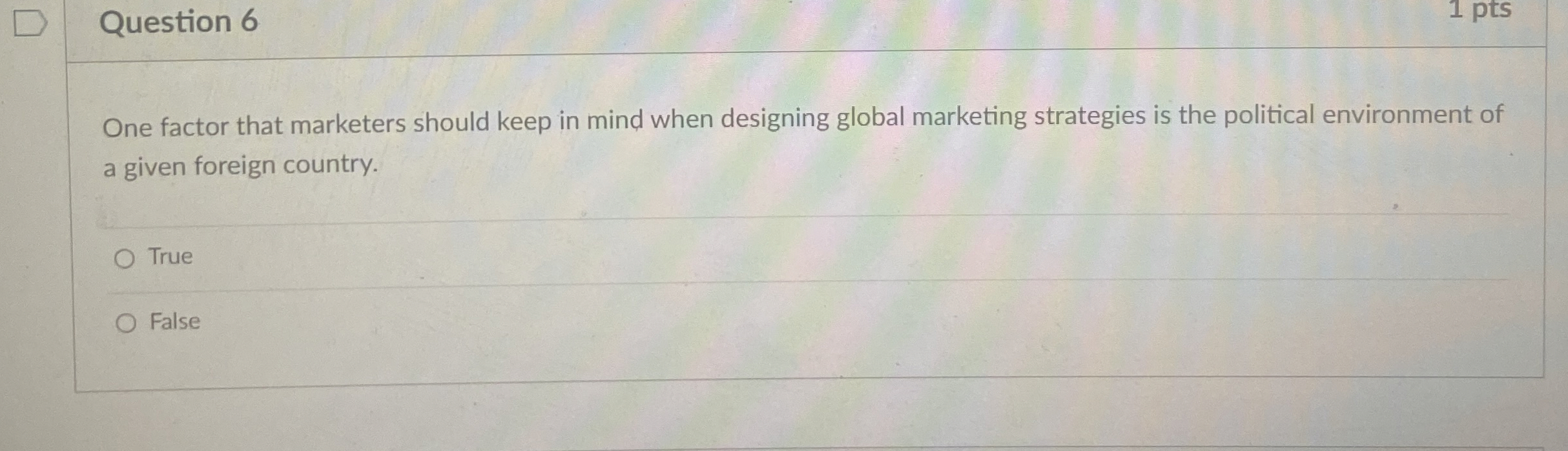  Question 6 One factor that marketers should keep in mind when