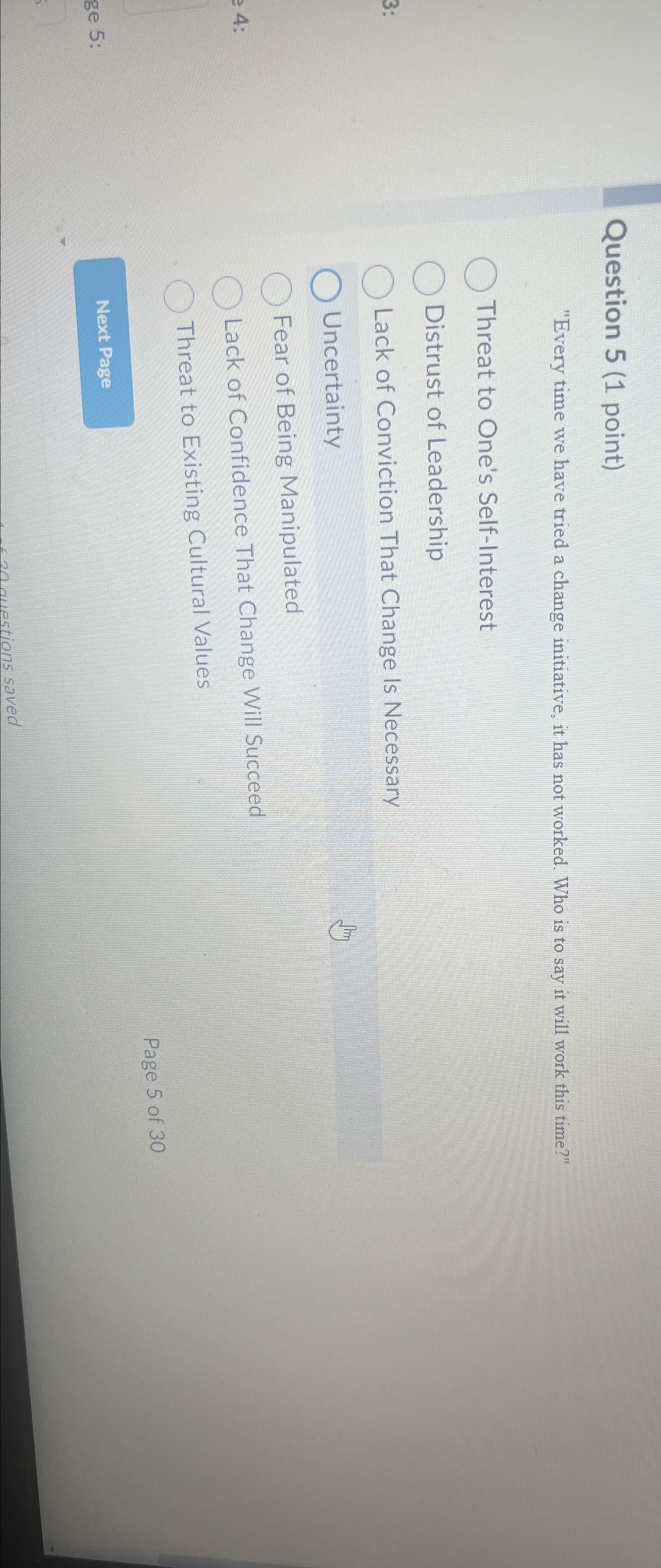  Question 5(1 point) "Every time we have tried a change initiative,