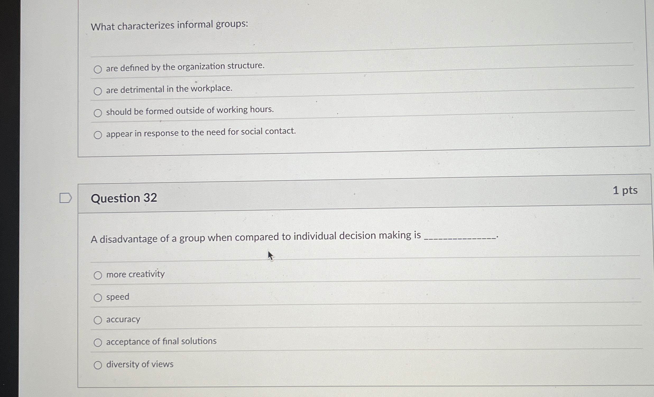  What characterizes informal groups: are defined by the organization structure. are