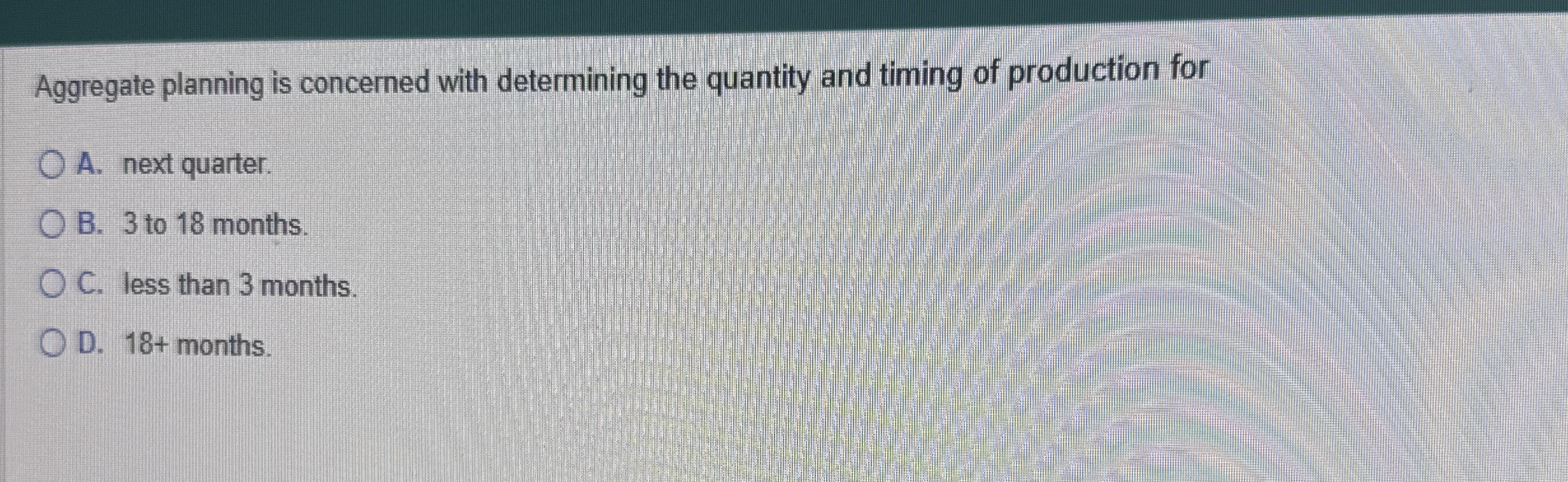  Aggregate planning is concerned with determining the quantity and timing of