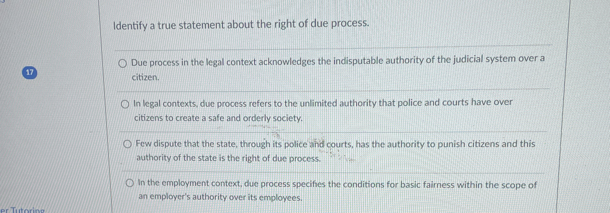 Identify a true statement about the right of due process. 17