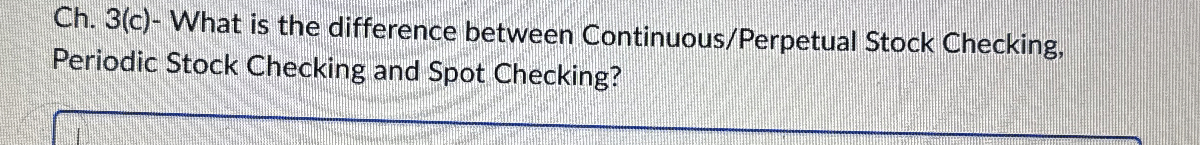  What is the difference between Continuous/Perpetual Stock Checking, Periodic Stock Checking