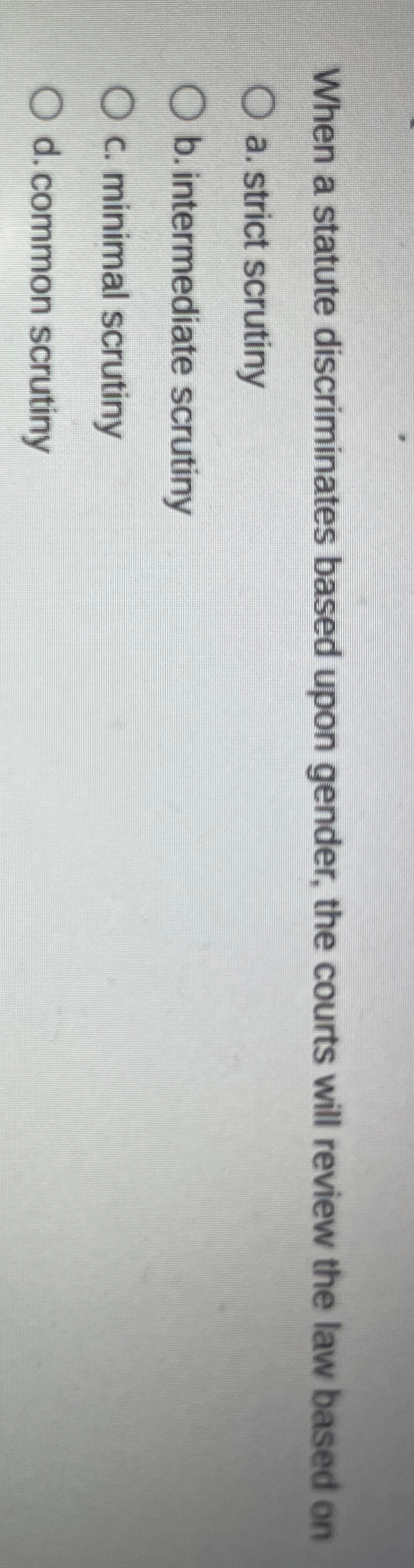  When a statute discriminates based upon gender, the courts will review