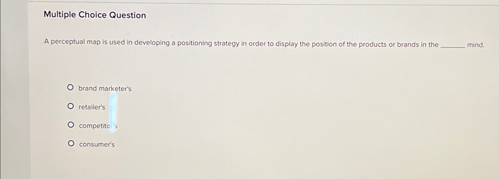  Multiple Choice Question A perceptual map is used in developing a