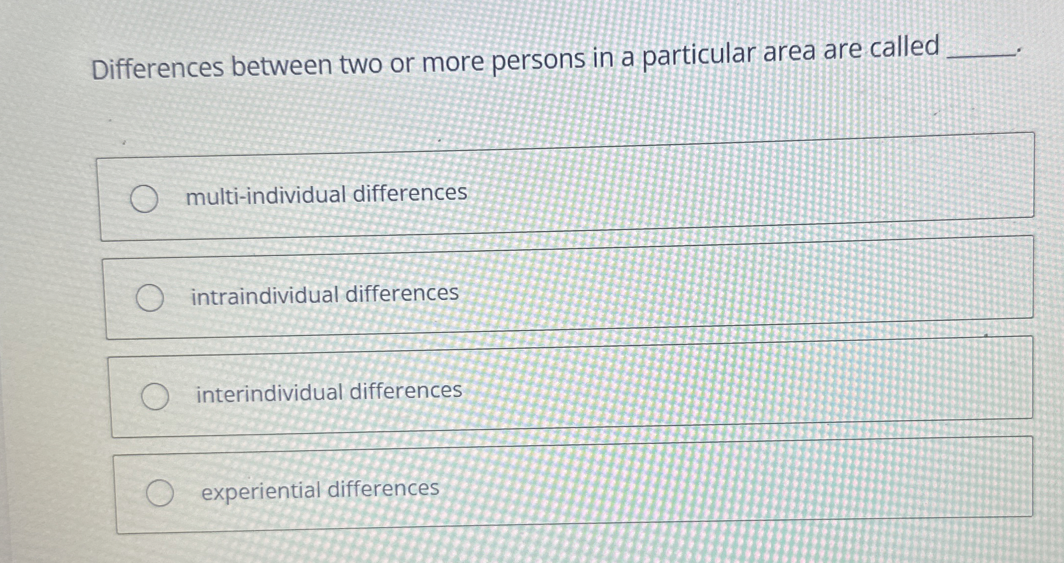  Differences between two or more persons in a particular area are