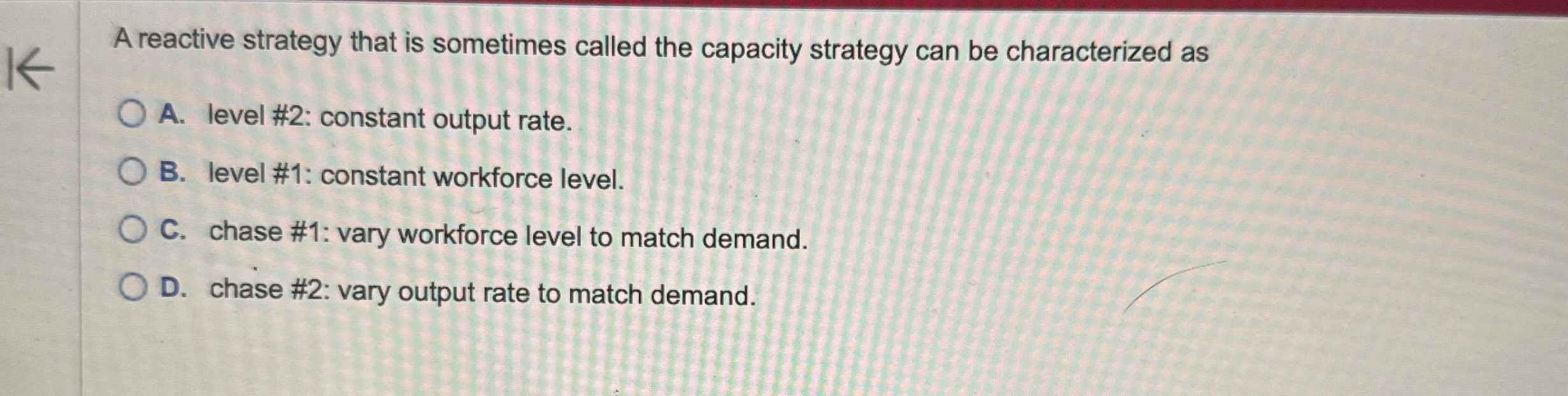  A reactive strategy that is sometimes called the capacity strategy can