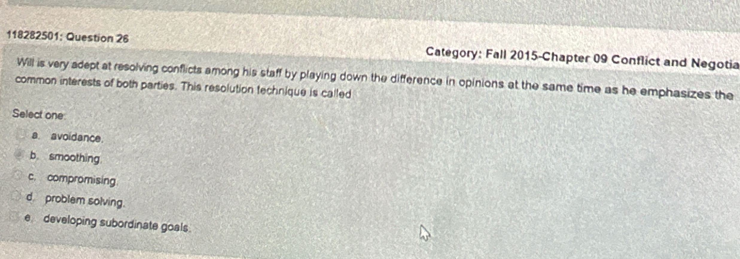  118282501: Question 26 Category: Fall 2015-Chapter 09 Conflict and Negotia Will