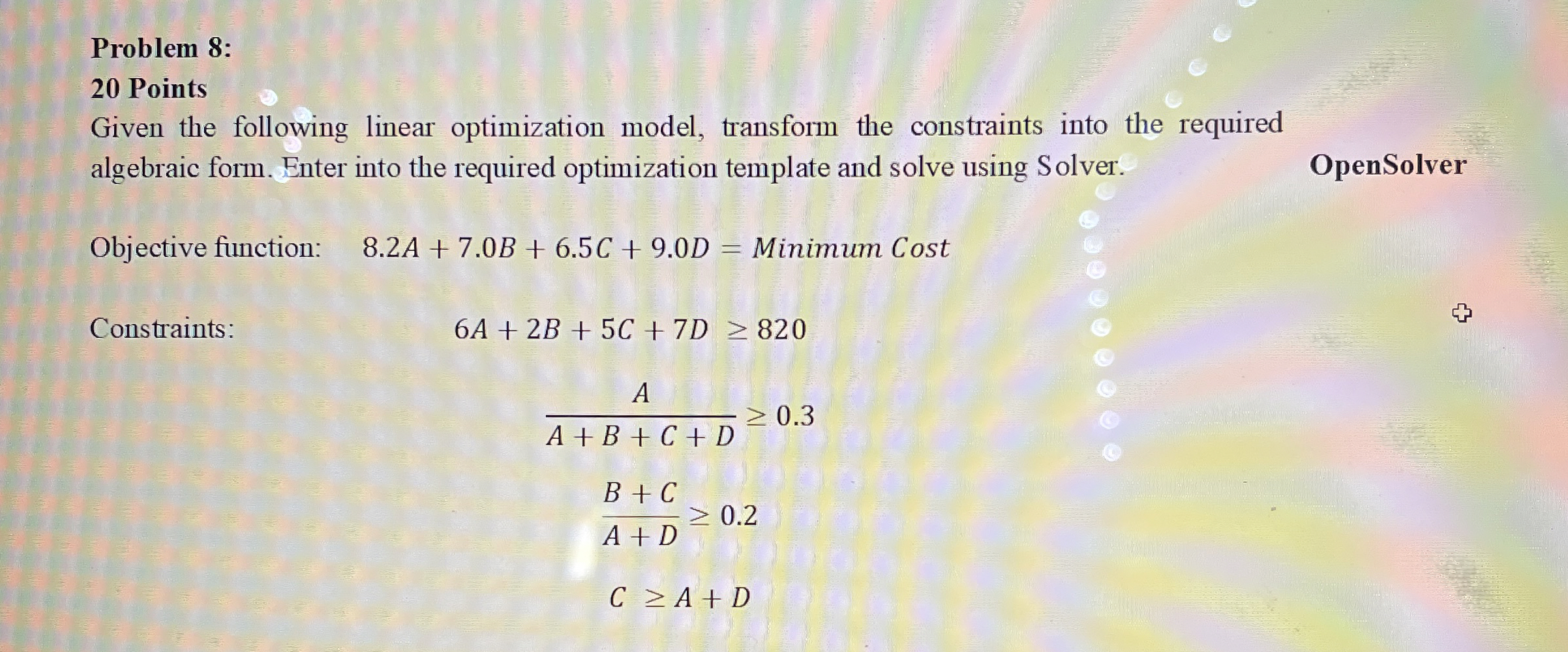  Problem 8: 20 Points Given the following linear optimization model, transform