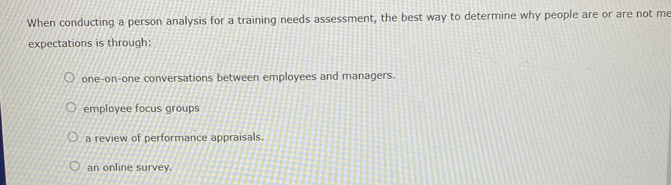  When conducting a person analysis for a training needs assessment, the