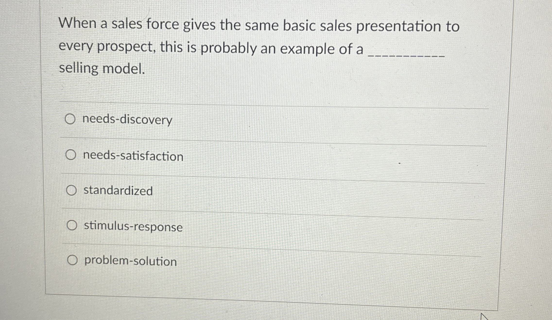  When a sales force gives the same basic sales presentation to