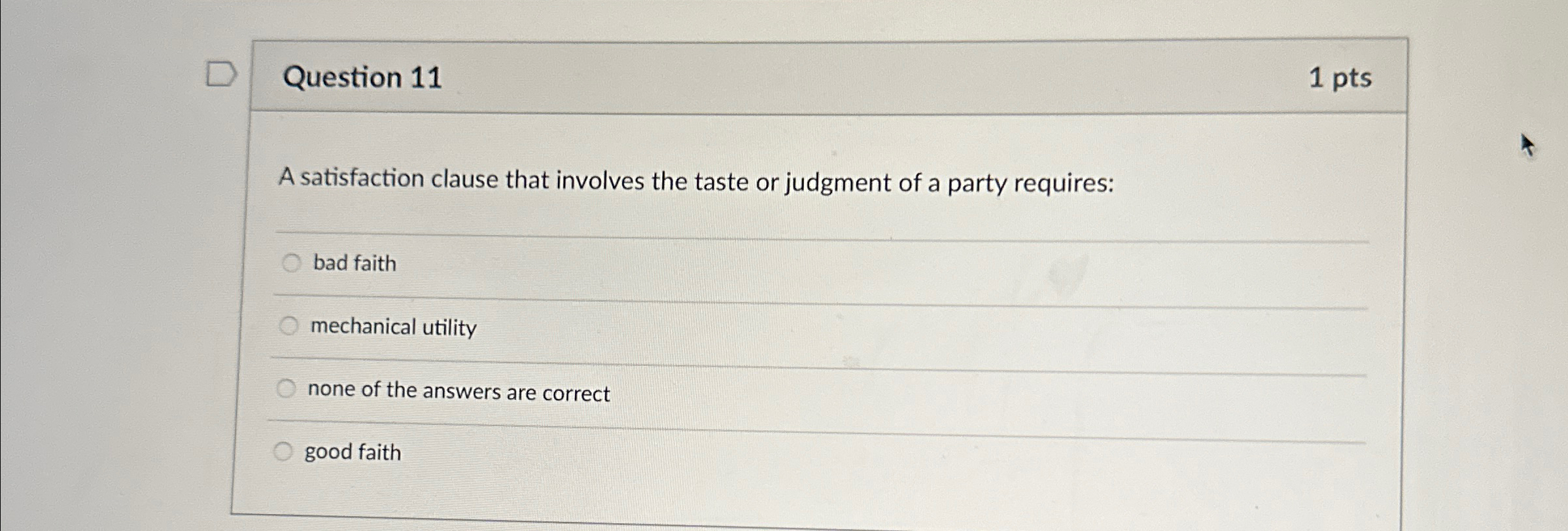  Question 11 1 pts A satisfaction clause that involves the taste