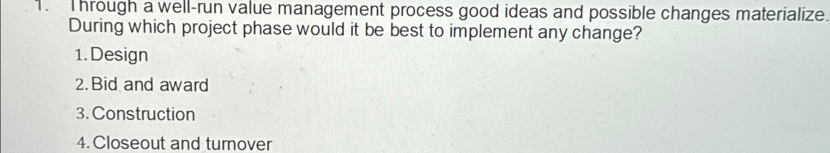  Through a well-run value management process good ideas and possible changes