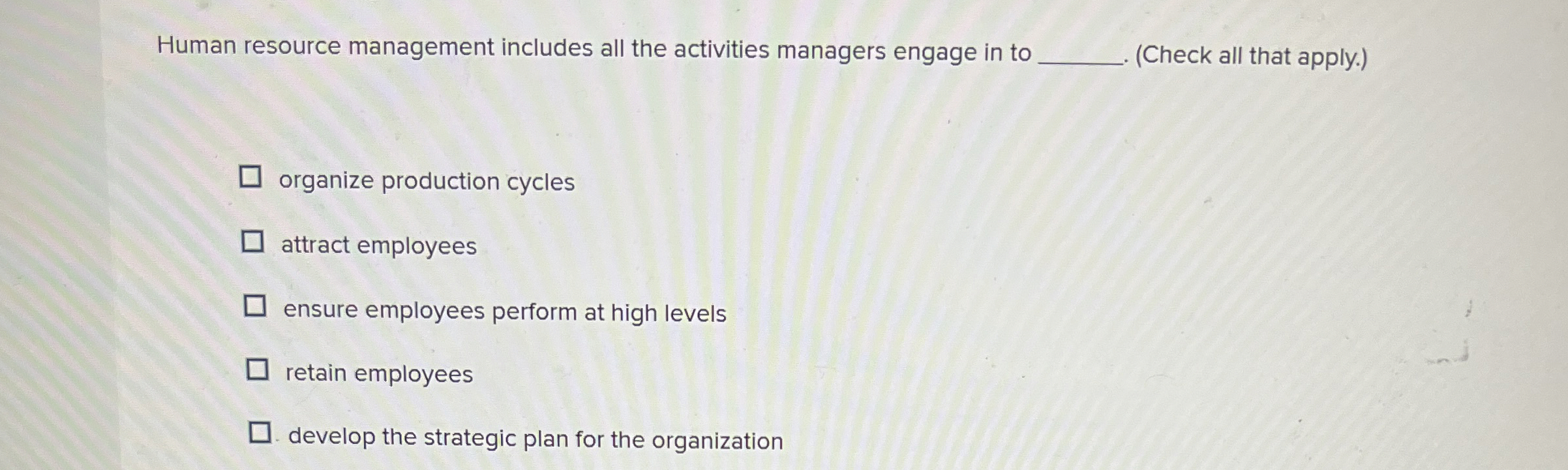  Human resource management includes all the activities managers engage in to
