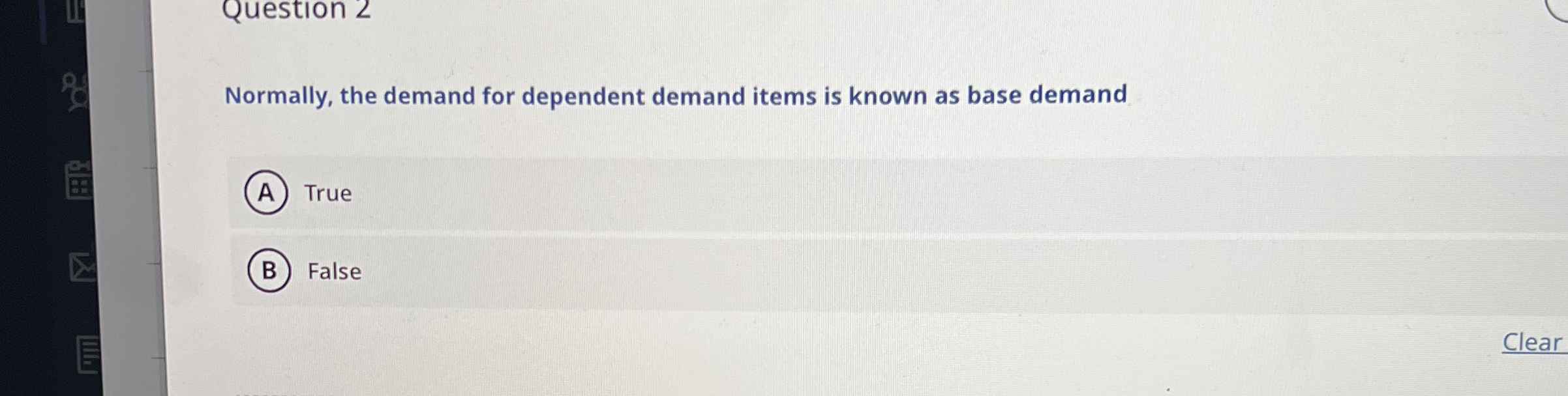  Question 2 Normally, the demand for dependent demand items is known