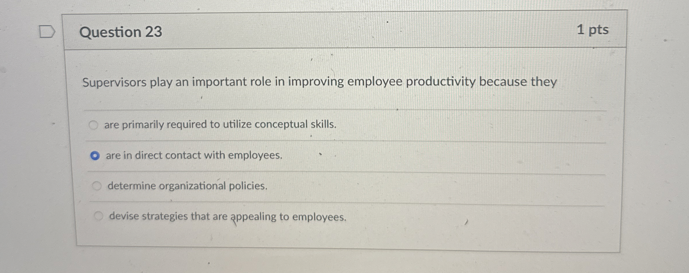  Question 23 1 pts Supervisors play an important role in improving