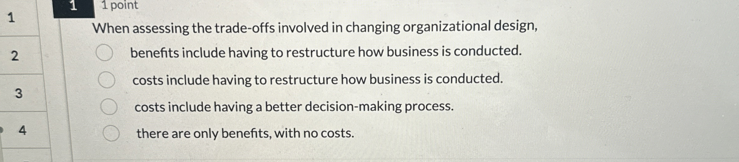  1 1 1 point When assessing the trade-offs involved in changing