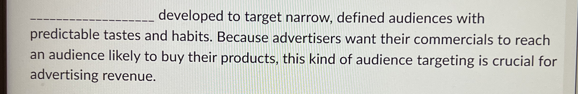  q, developed to target narrow, defined audiences with predictable tastes and