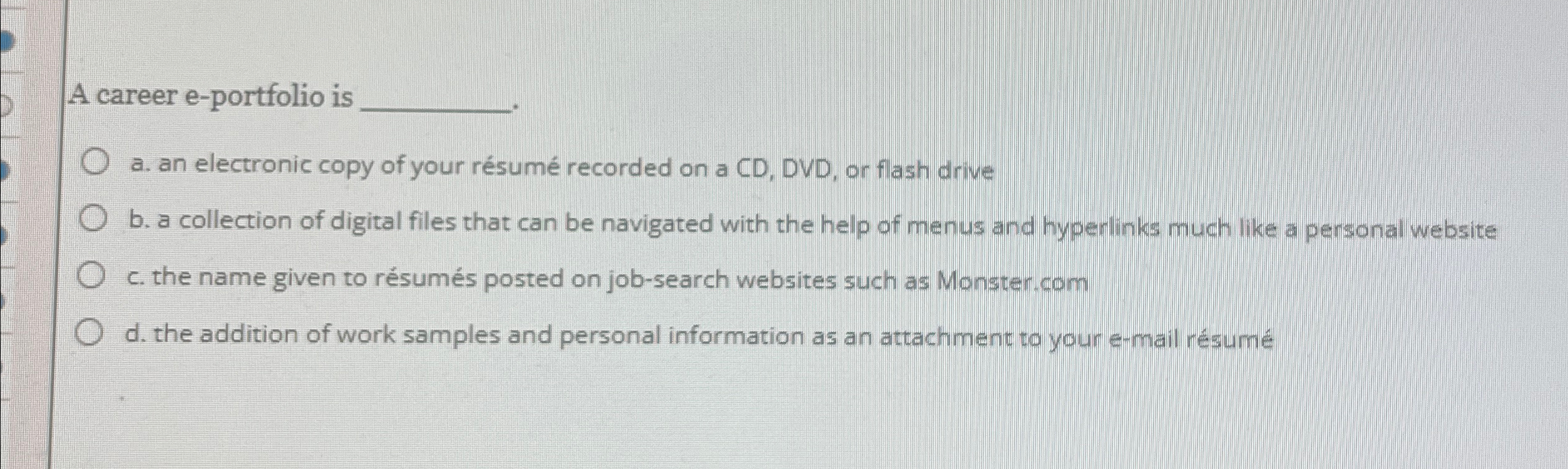  A career e-portfolio is a. an electronic copy of your rsum