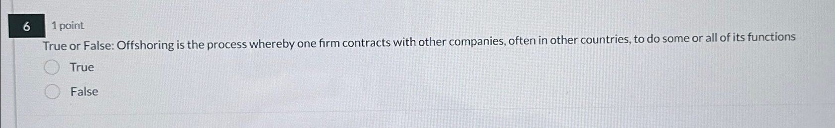  61 point True or False: Offshoring is the process whereby one