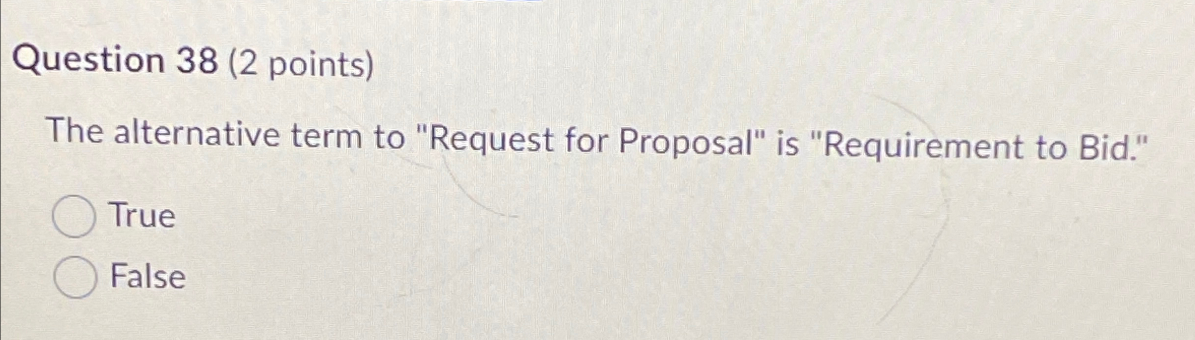  Question 38(2 points) The alternative term to "Request for Proposal" is