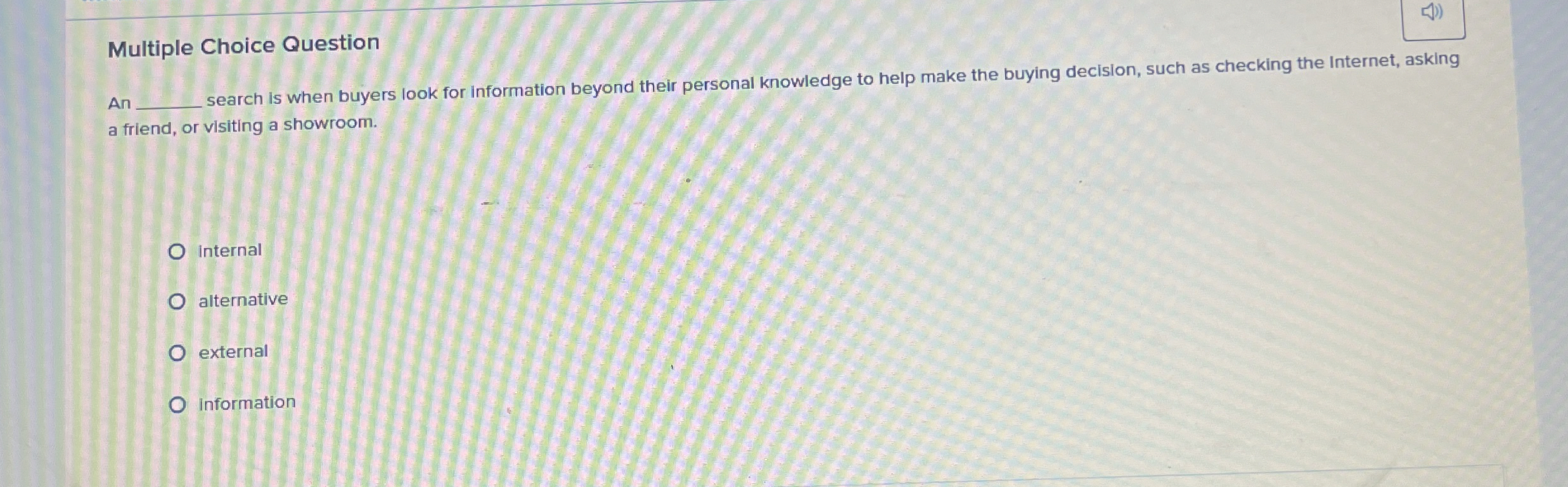  Multiple Choice Question An earch is when buyers look for information