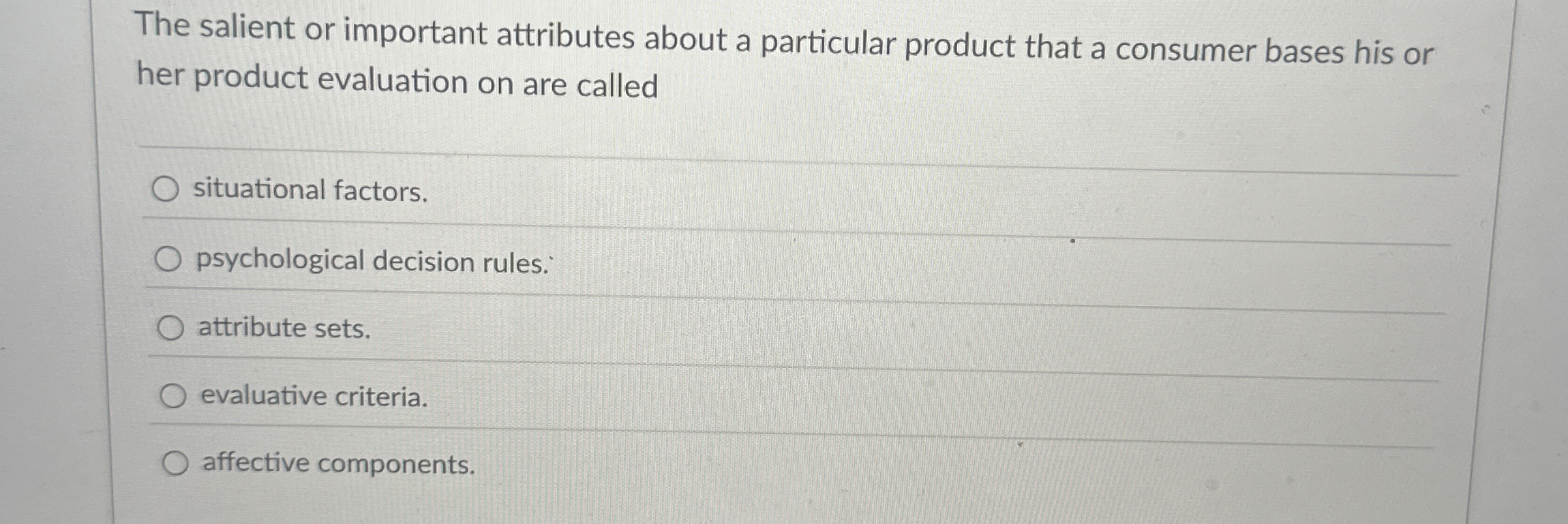  The salient or important attributes about a particular product that a