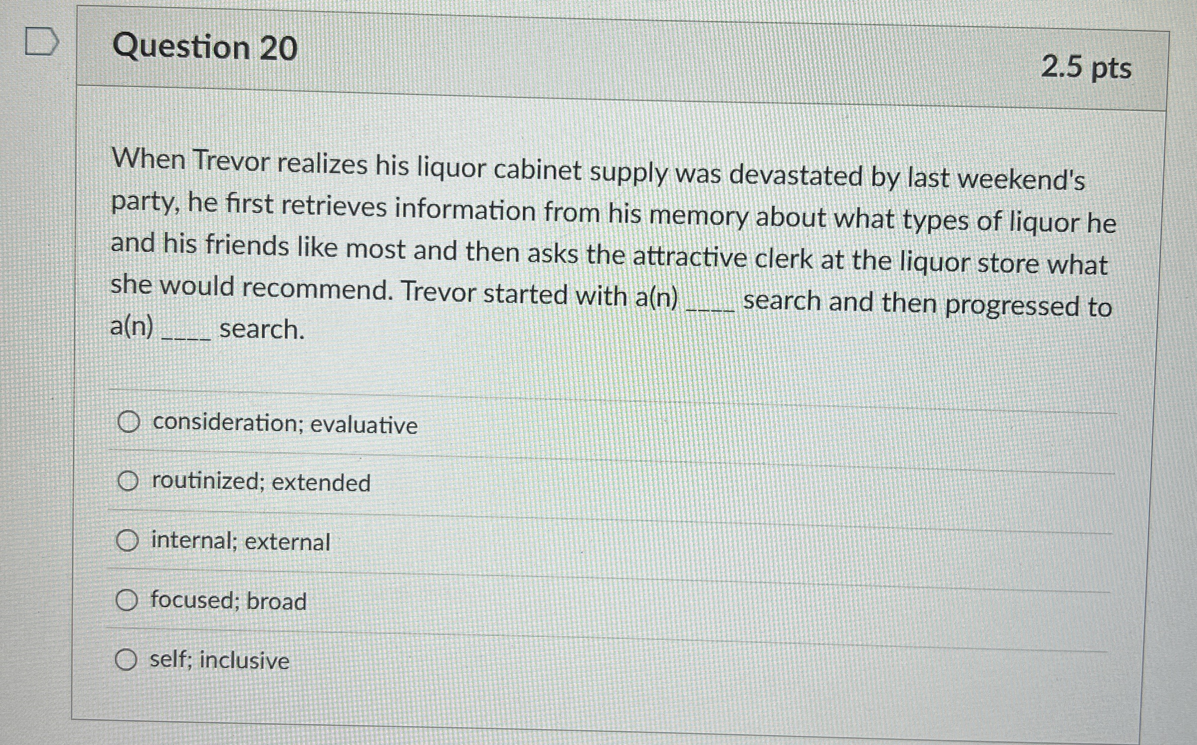  Question 20 2.5 pts When Trevor realizes his liquor cabinet supply