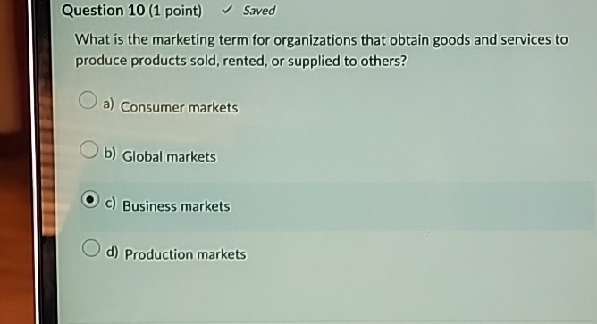  Question 10(1 point) Saved What is the marketing term for organizations