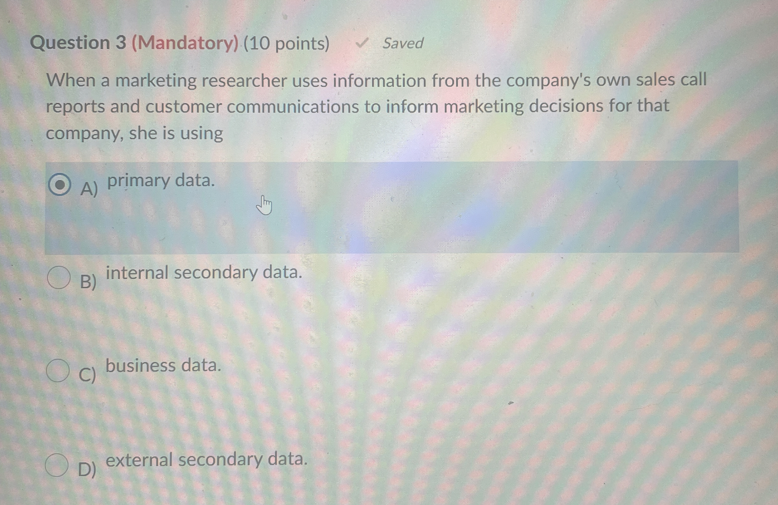  Question 3(Mandatory)(10 points) When a marketing researcher uses information from the