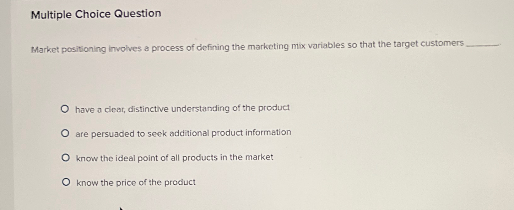  Multiple Choice Question Market positioning involves a process of defining the