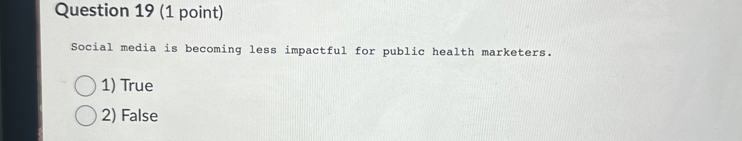  Question 19(1 point) Social media is becoming less impactful for public