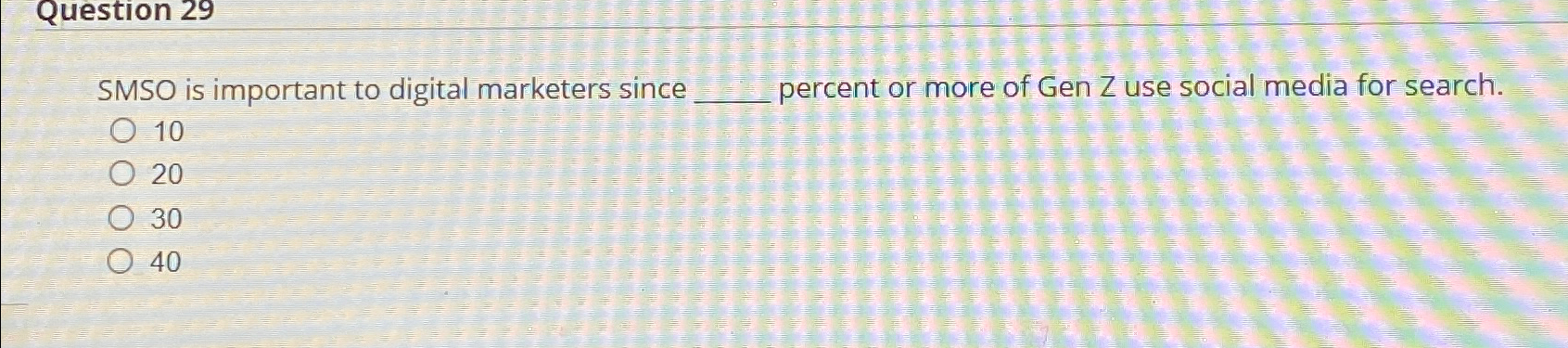  Question 29 SMSO is important to digital marketers since percent or
